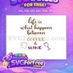 Free Life Quote Brown Free Coffee Wine Silhouette Free SVG - Instant Download