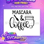 Free Mascara Free Coffee Mascara Coffee Quote Free SVG - Instant Download