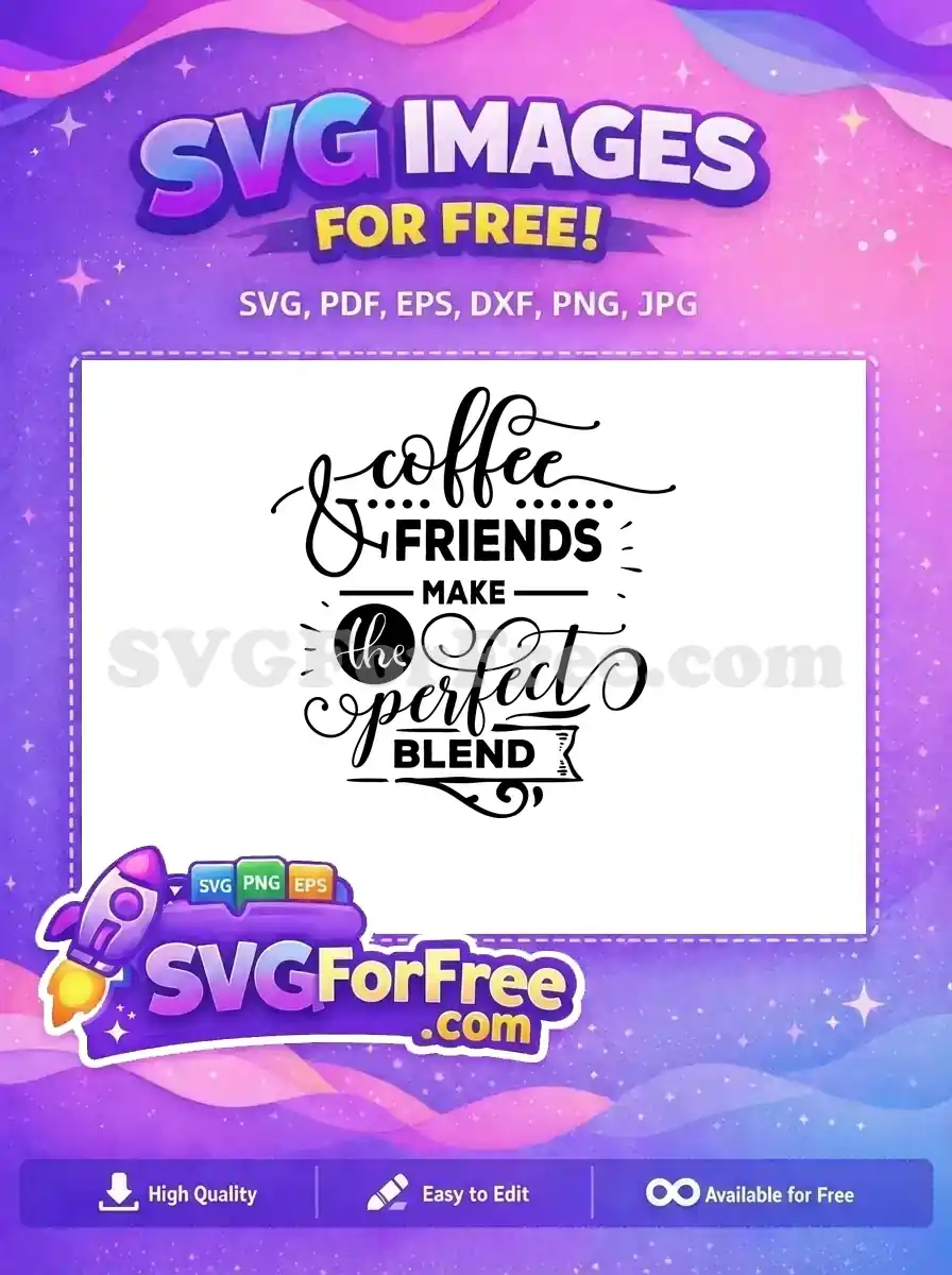 Free Black Script Free Friends Coffee Quote Perfect Blend Design Free SVG