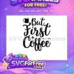 Free But First Coffee Free Mug Arrow Coffee Quotes Free SVG - Instant Download