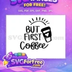 Free But First Coffee Quote Free Heart Coffee Cup Silhouette Free SVG - Instant Download