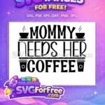 Free Mommy Needs Free Black Cups Coffee Quotes Silhouette Free SVG - Instant Download