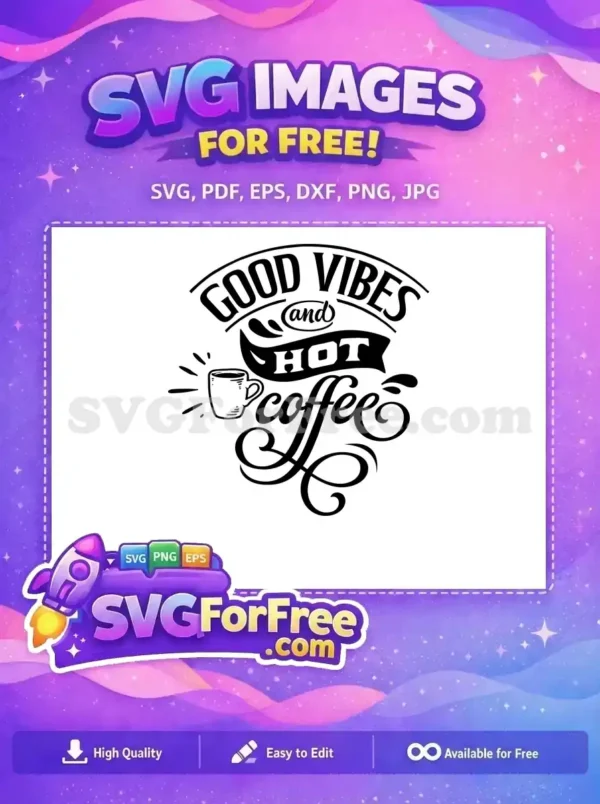 Free Good Vibes Free Hot Coffee Mug Coffee Quotes Silhouette Free SVG
