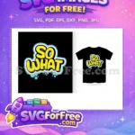 Free So What Free Yellow Blue Bubble Typography Free SVG - Instant Download
