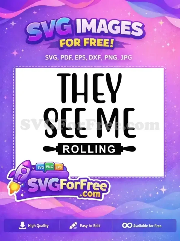 Free They See Me Free Rolling Pin Cooking Quotes Free SVG