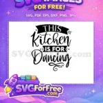 Free Kitchen Dancing Quote Free Black Script Design Cooking Quotes Free SVG - Instant Download