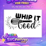 Free Black Whisk Free Whip It Good Quote Cooking Art Free SVG - Instant Download