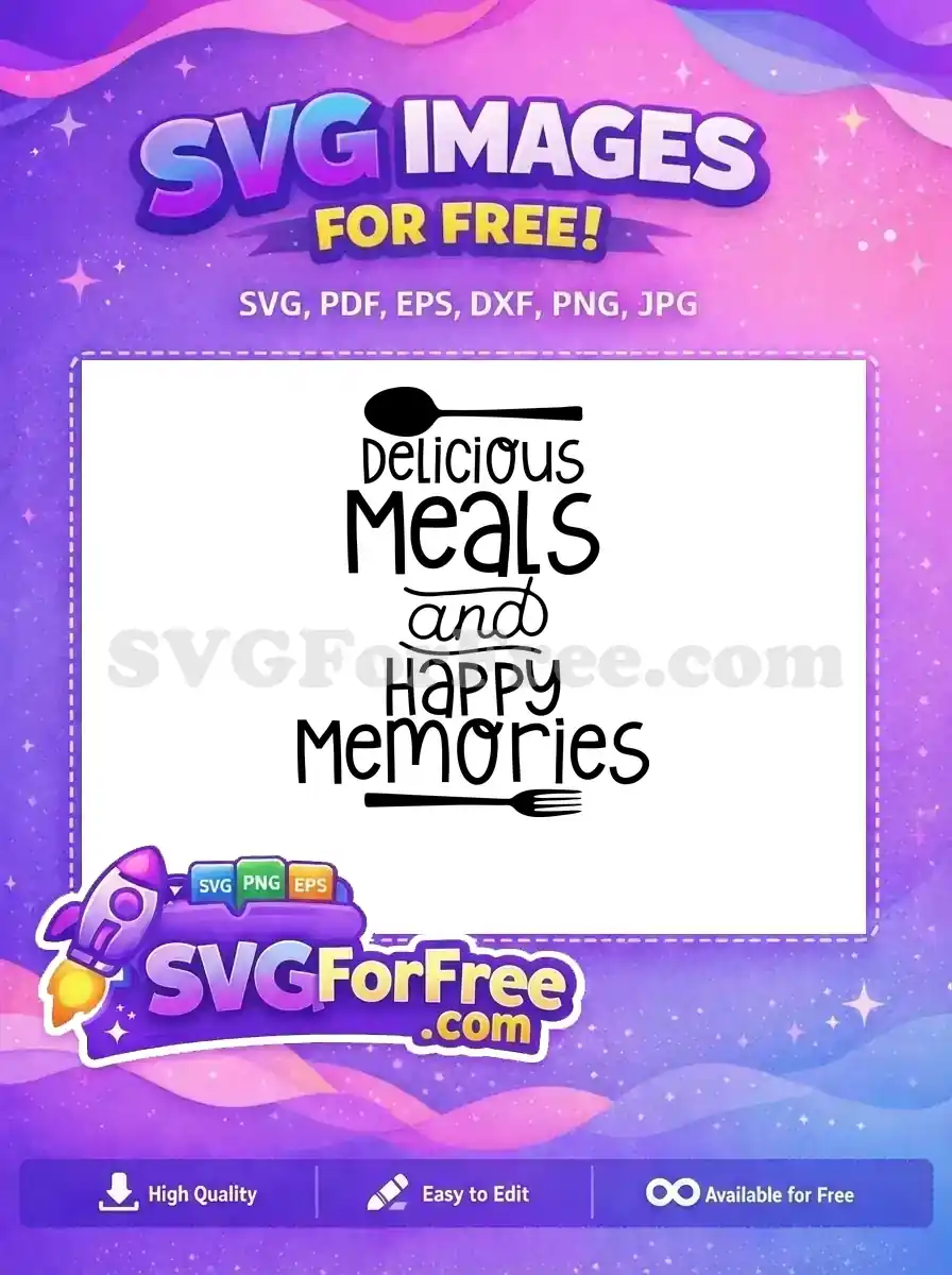 Free Delicious Meals Free Happy Memories Cooking Quotes Free SVG