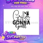 Free BBQ grill Free kitchen decor Griller Gonna Grill Free SVG - Instant Download