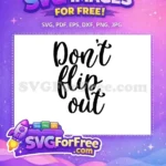 Free Don't Flip Out Free Black Script Font Cooking Quotes Free SVG - Instant Download