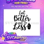 Free Eat Better Not Less Free Cupcake Cooking Quotes Free SVG - Instant Download