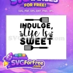 Free Indulge Life Sweet Free Cupcakes Spatulas Cooking Free SVG - Instant Download
