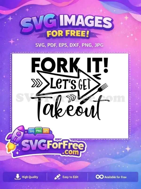 Free Funny Fork It Free Lets Get Takeout Cooking Quote Free SVG