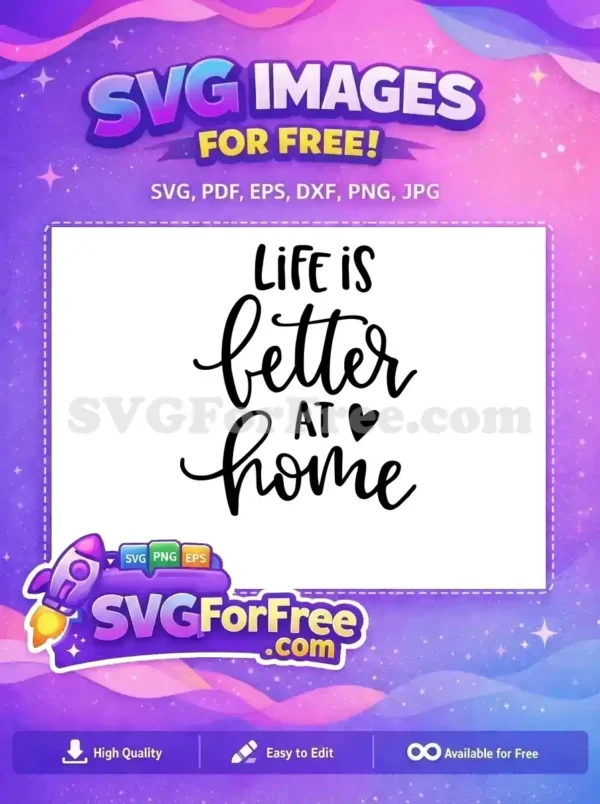 A free design featuring 'Life is Better at Home' script in black, with a heart, ideal for home decor projects.