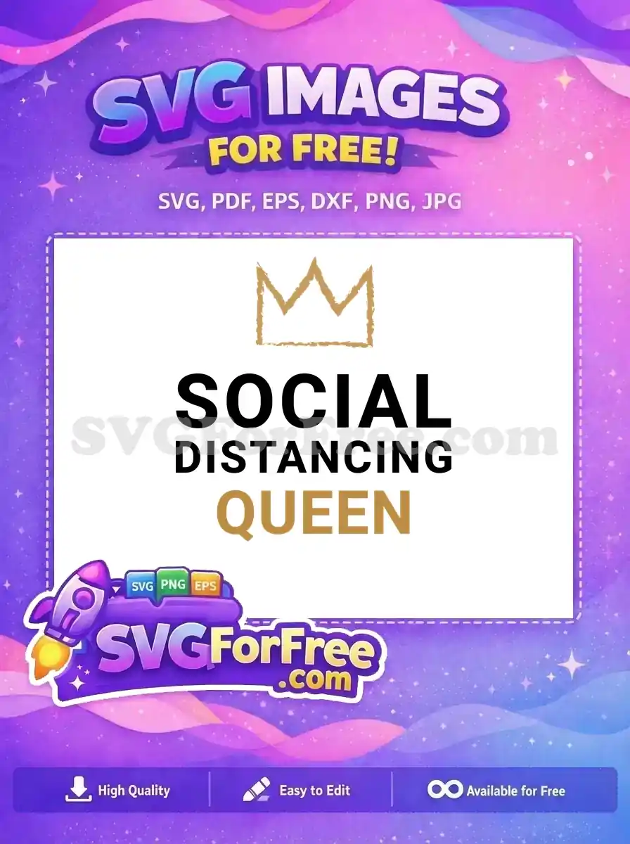 Free SVG: A gold crown over 'SOCIAL DISTANCING QUEEN' text. This free design is perfect for stylish, timely projects.