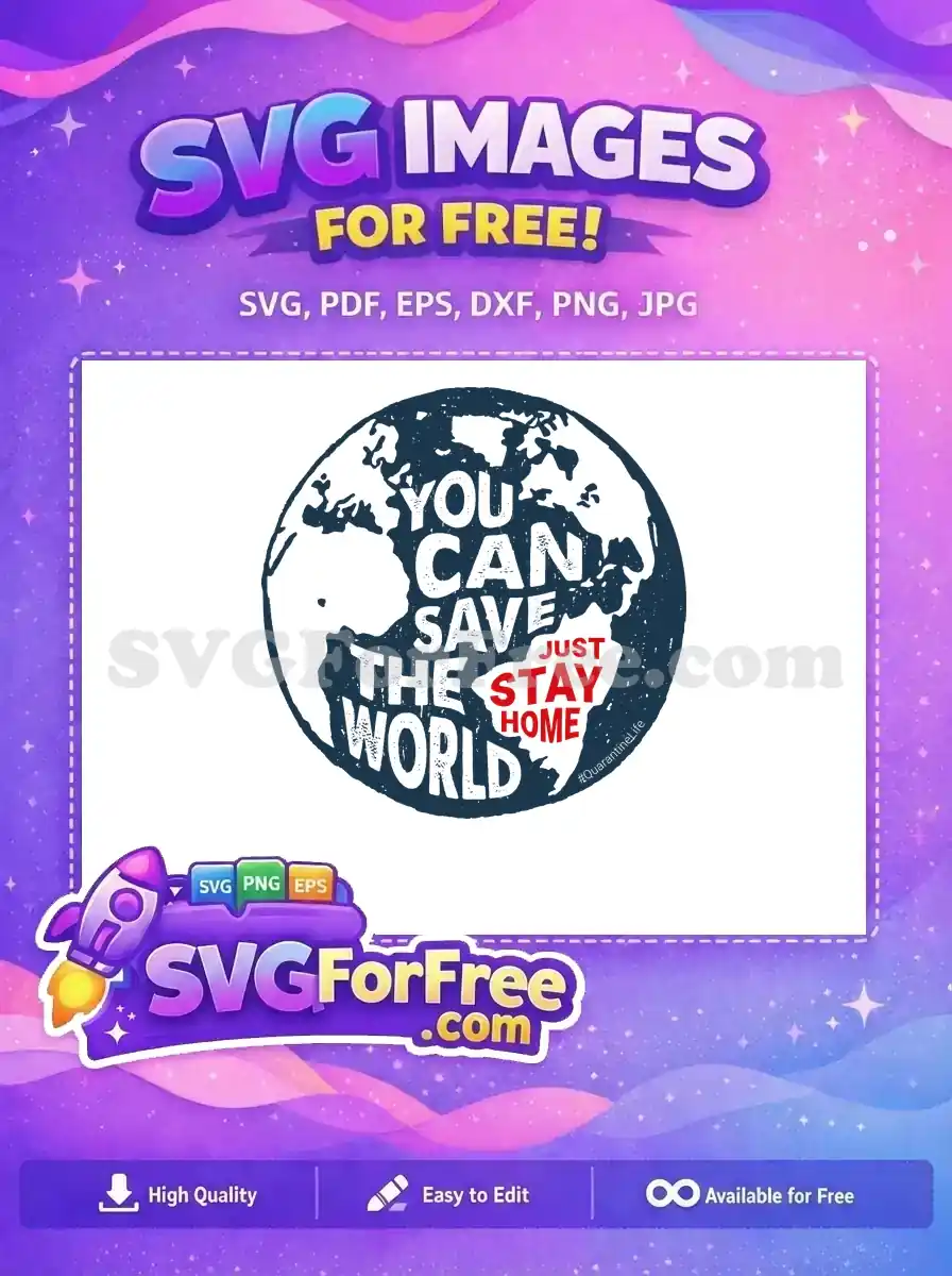 This free visual shows a distressed globe with text 'YOU CAN SAVE THE WORLD JUST STAY HOME', a crucial free message.
