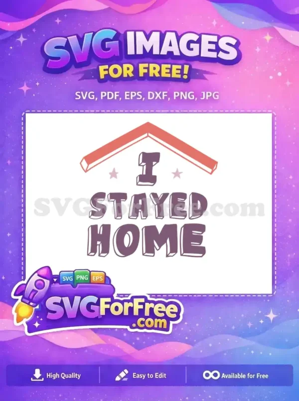 Free ‘I Stayed Home’ SVG Design – Cozy & Playful Free Vector A free SVG design featuring 'I STAYED HOME' text in playful 3D font under a coral roof with stars. Great free download.
