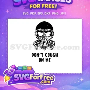 Free Gas Mask SVG: Don’t Cough On Me Design Download A striking free SVG design of a gas mask with 'DON'T COUGH ON ME' text, perfect for expressing personal space.