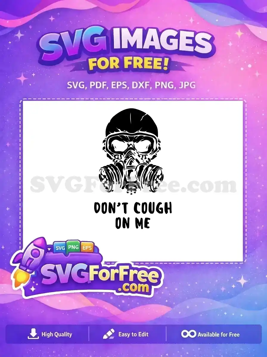 A striking free SVG design of a gas mask with 'DON'T COUGH ON ME' text, perfect for expressing personal space.