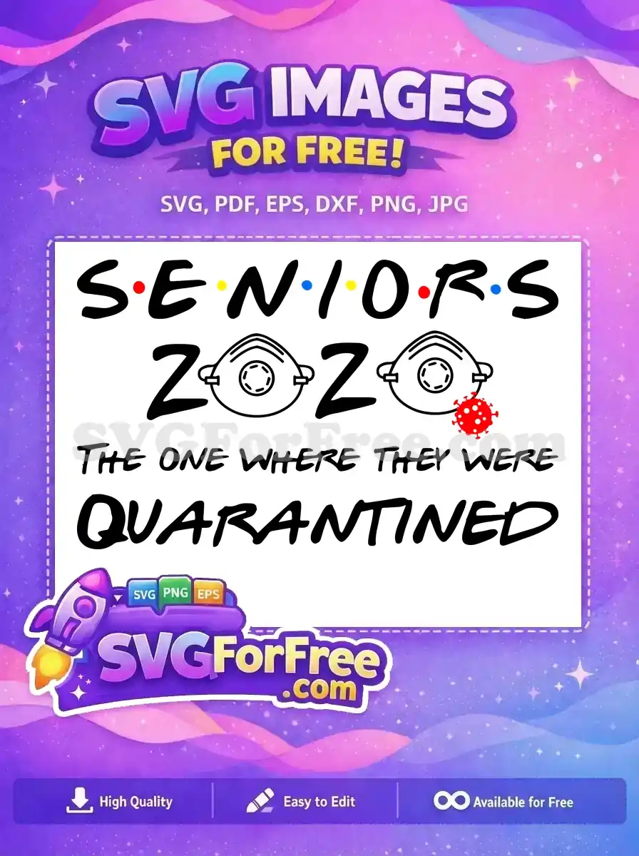 Free Seniors 2020 Quarantined SVG design, inspired by Friends, featuring masks and a coronavirus icon. A free download for memorable crafts.