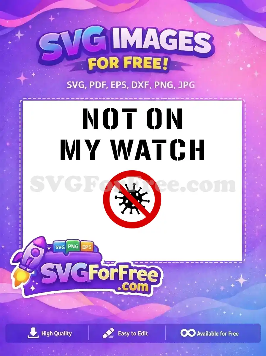 Free Not On My Watch Quote Free Red Anti-Virus Symbol Coronavirus Quotes Free SVG