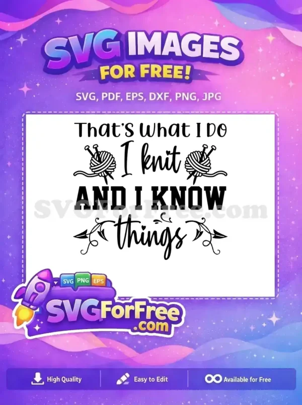 Free Knitting Free Crafting I Know Things Quote Free SVG