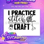 Free I Practice Stitch Free Knitting Sewing Tools Crafting Quotes Free SVG - Instant Download