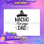 Free Sombrero Hat Free Nacho Average Dad Quotes Free SVG - Instant Download