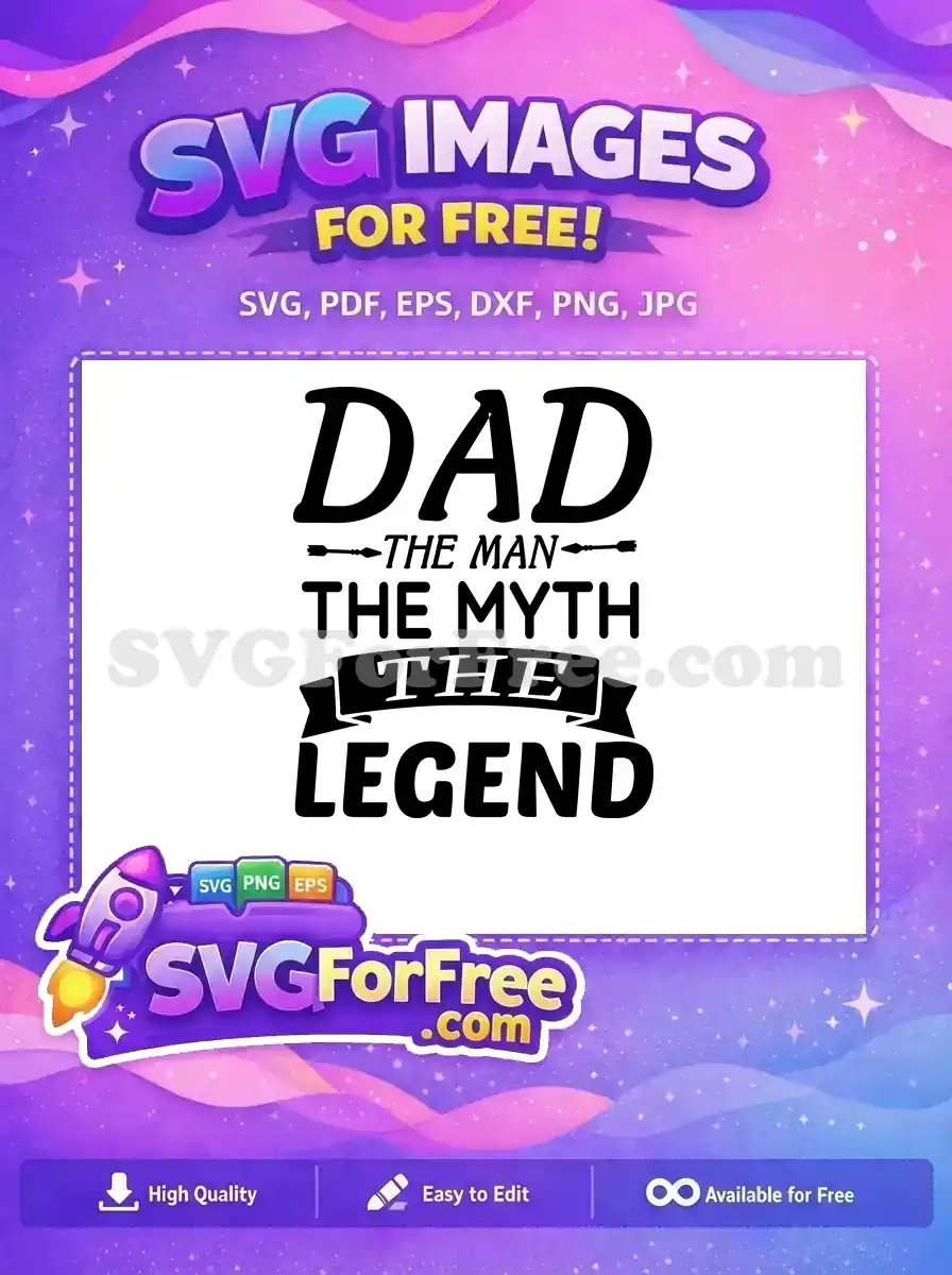 Free Man Myth Legend Free Typography Dad Quotes Free SVG