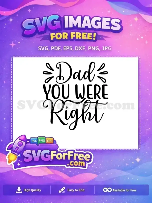Free Dad You Were Right Free Script Bold Lettering Dad Quotes Free SVG