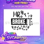 Free Mr Broke It Free Dad Quote Free SVG - Instant Download