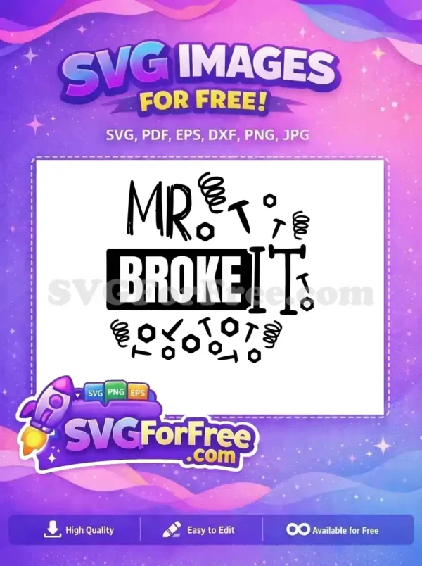 Free Mr Broke It Free Dad Quote Free SVG