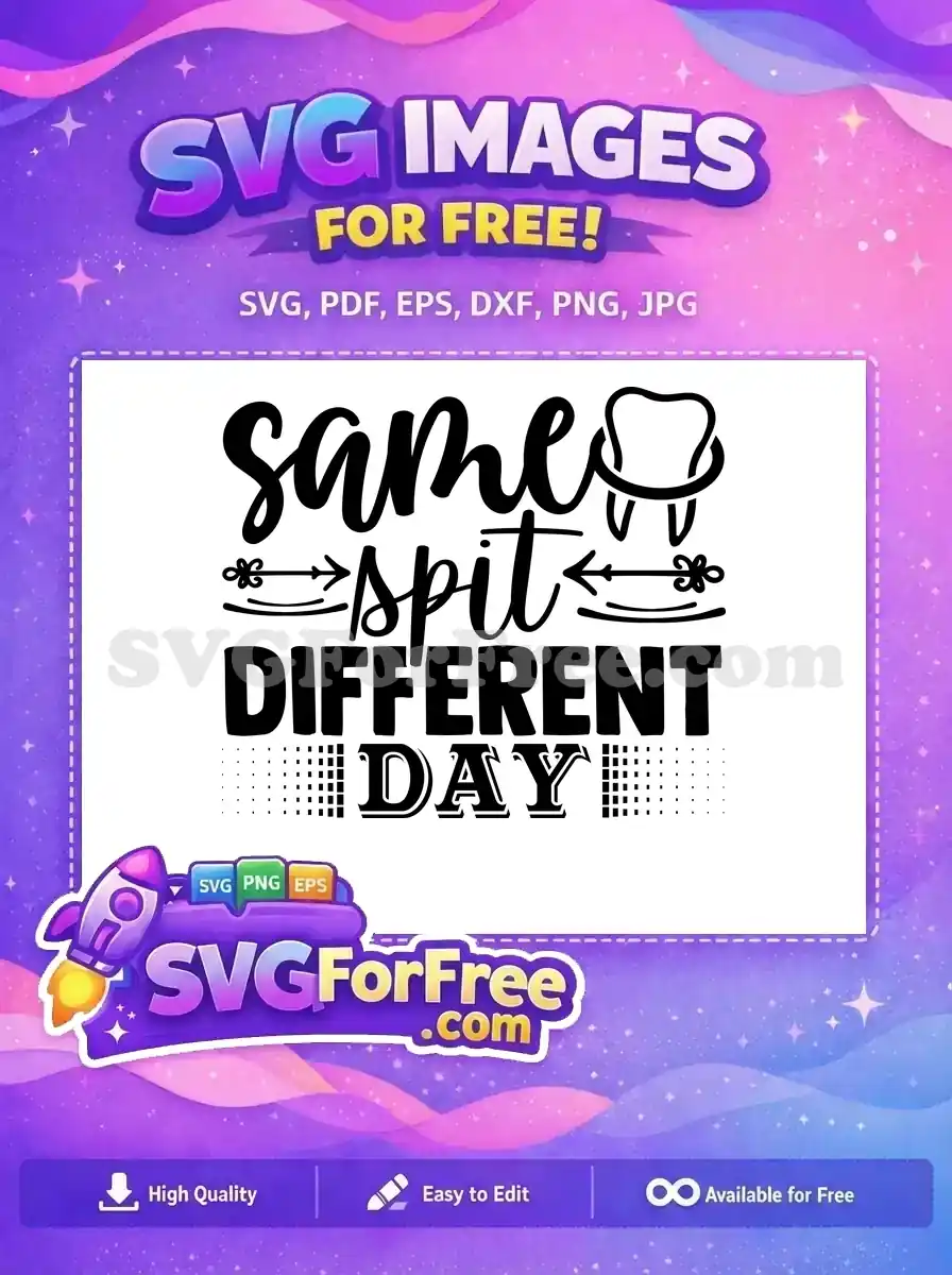 Free Same Spit Free Different Day Dentist Free SVG