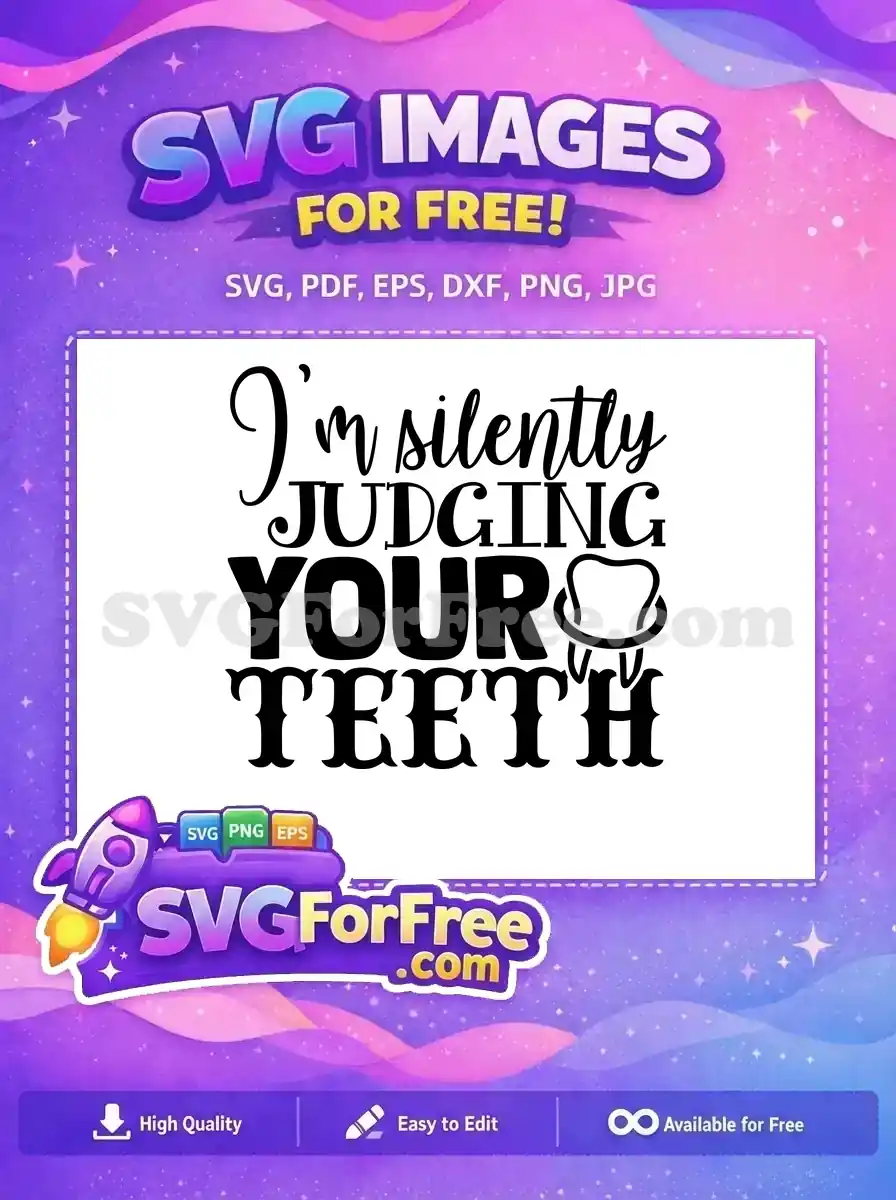 Free Silently Judging Teeth Free Funny Dental Quote Dentist Quotes Free SVG