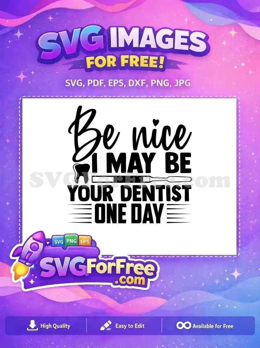 Free Be Nice Free Tooth Tool Dentist Quotes Free SVG