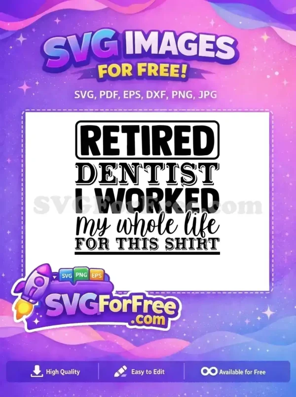 Free Retired Free Life Dentist Quotes Free SVG