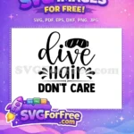 Free Dive Hair Free Don't Care Diving Quotes Free SVG - Instant Download