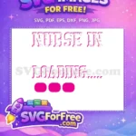 Free Pink Nurse Free Loading Progress Doctor Quotes Free SVG - Instant Download