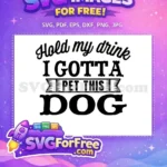 Free Hold My Drink Free Pet This Dog Lovers Free SVG - Instant Download