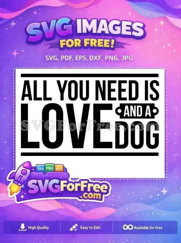 Free Bold Love Free Dog Quote All You Need Free SVG
