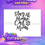 Free Stay Home Free Cat Mom Dog Lovers Free SVG - Instant Download