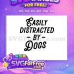 Free Easily Distracted Free By Dogs Quote Dog Quotes Free SVG - Instant Download