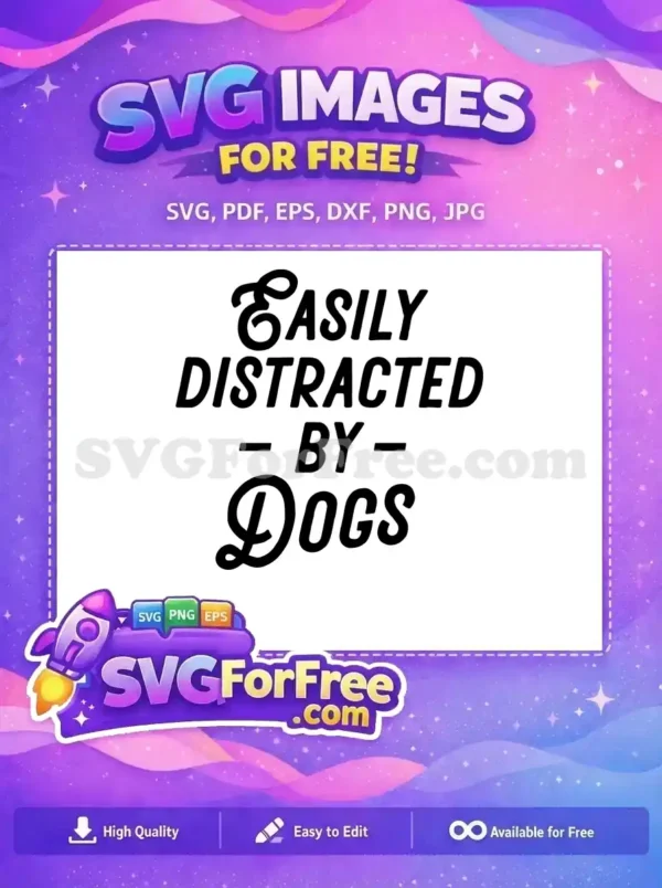 Free Easily Distracted Free By Dogs Quote Dog Quotes Free SVG