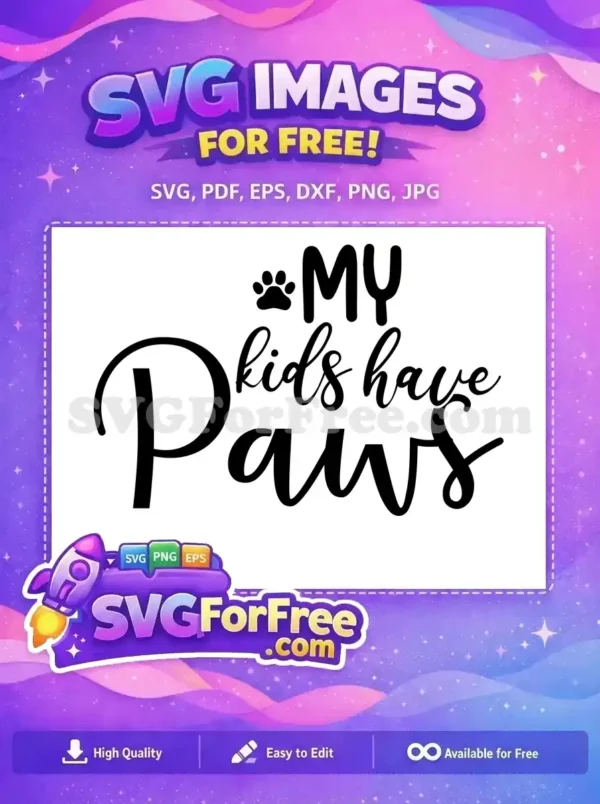 Free My Kids Have Paws Free Cute Paw Print Dog Lover Quote Free SVG