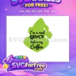 Free Grinch Before Coffee Free Dr Seuss Movie Free SVG - Instant Download
