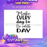 Free Make Every Day Free Earth Day Globe Earth Quotes Free SVG - Instant Download