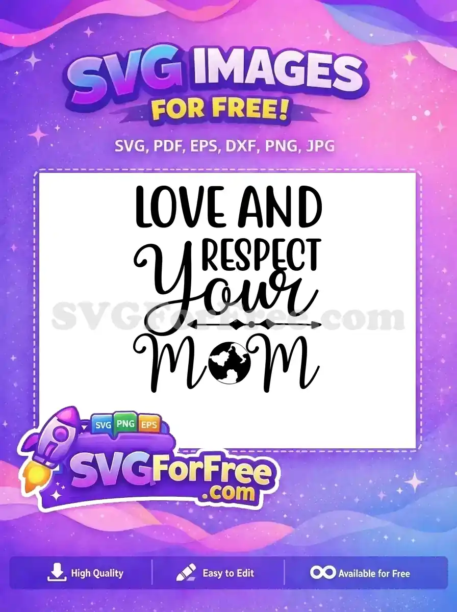 Free Love Respect Mom Free Earth Globe Earth Quotes Free SVG