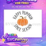 Free Happy Pumpkin Free Spice Fall Thanksgiving Quotes Free SVG - Instant Download
