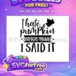 Free Hate Pumpkin Spice Quote Free Leaf Thanksgiving Free SVG - Instant Download