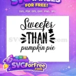 Free Sweeter Pie Free Fall Decor Thanksgiving Quote Free SVG - Instant Download